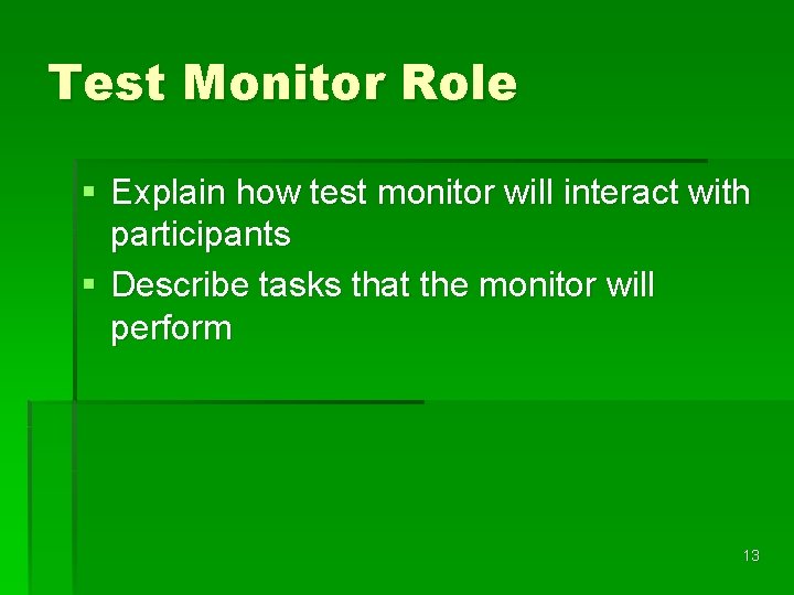 Test Monitor Role § Explain how test monitor will interact with participants § Describe