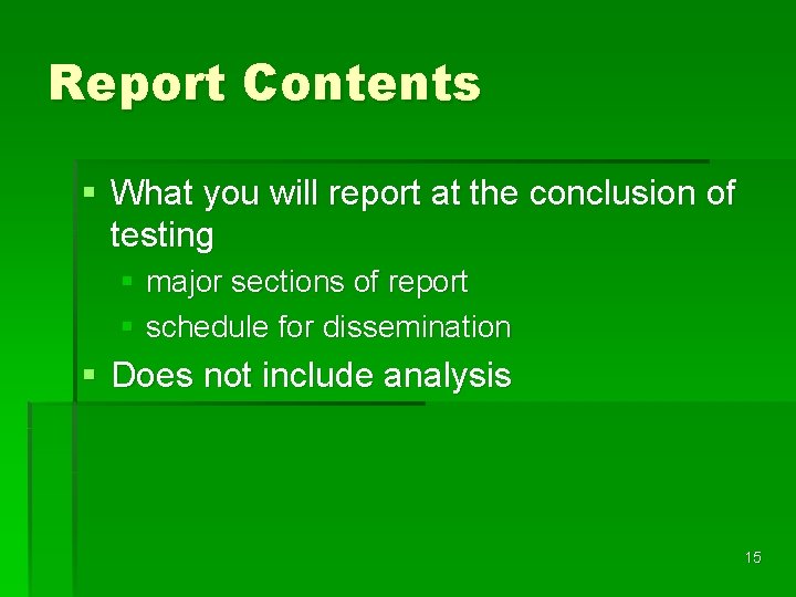 Report Contents § What you will report at the conclusion of testing § major