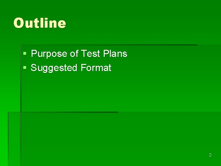 Outline § Purpose of Test Plans § Suggested Format 2 
