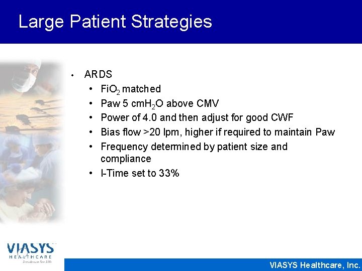 Large Patient Strategies • ARDS • Fi. O 2 matched • Paw 5 cm.