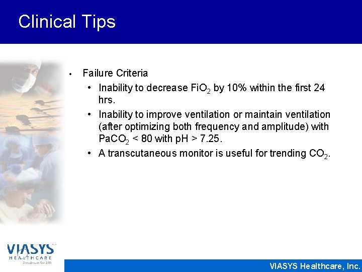 Clinical Tips • Failure Criteria • Inability to decrease Fi. O 2 by 10%