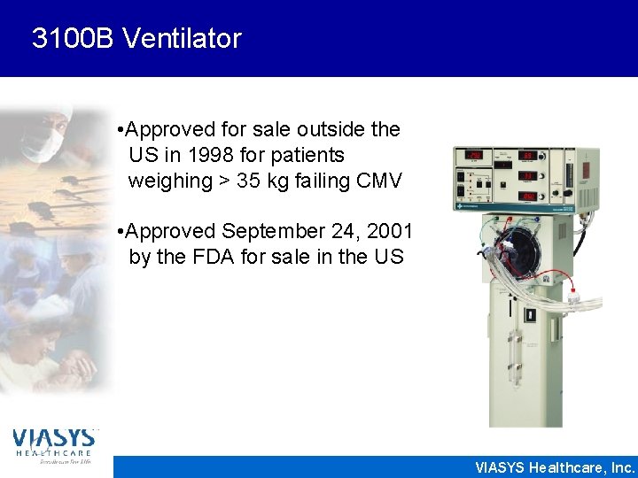 3100 B Ventilator • Approved for sale outside the US in 1998 for patients