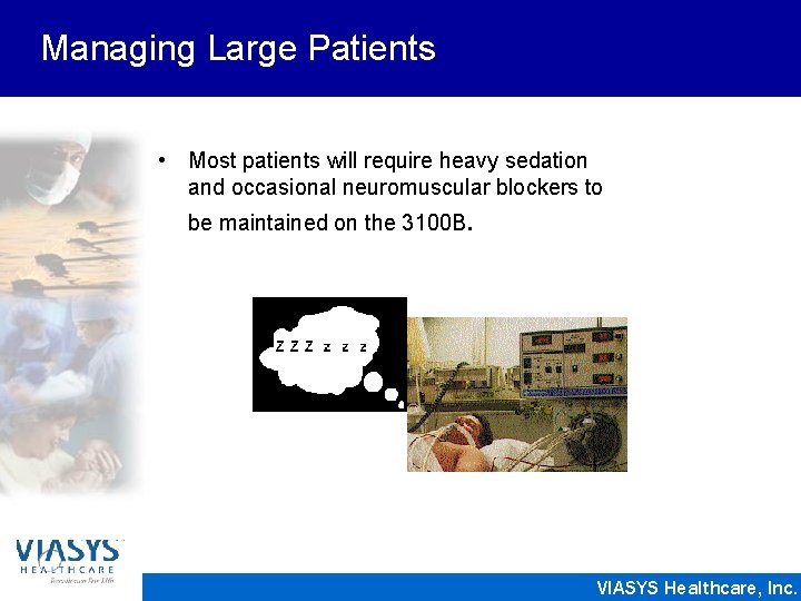 Managing Large Patients • Most patients will require heavy sedation and occasional neuromuscular blockers