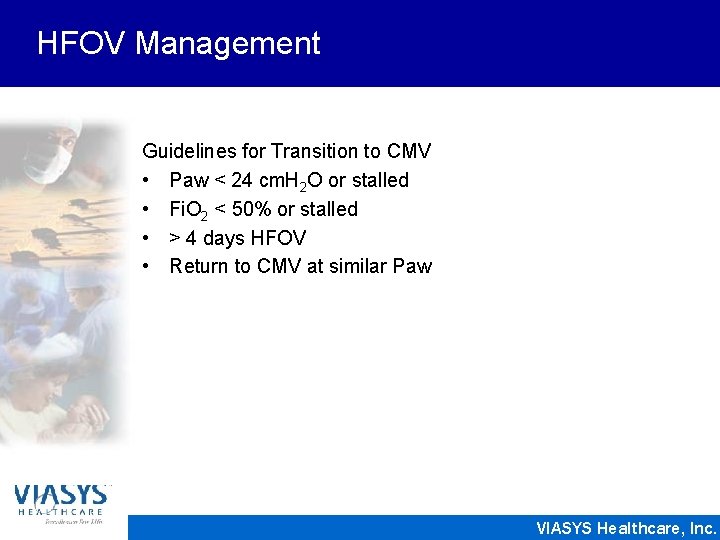 HFOV Management Guidelines for Transition to CMV • Paw < 24 cm. H 2