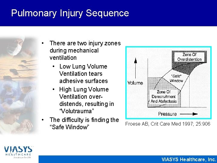 Pulmonary Injury Sequence • There are two injury zones during mechanical ventilation • Low