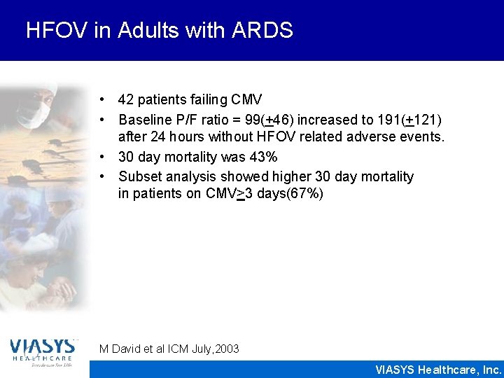 HFOV in Adults with ARDS • 42 patients failing CMV • Baseline P/F ratio