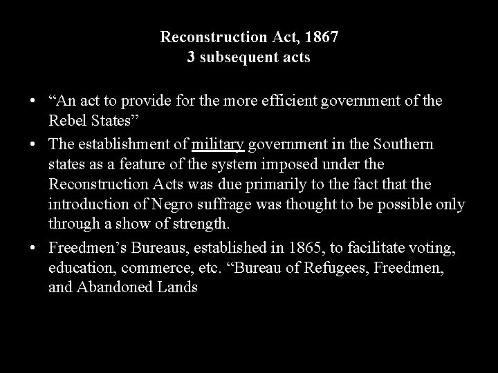 Reconstruction Act, 1867 3 subsequent acts • “An act to provide for the more