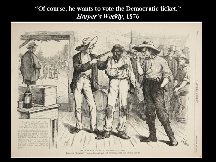 “Of course, he wants to vote the Democratic ticket. ” Harper’s Weekly, 1876 