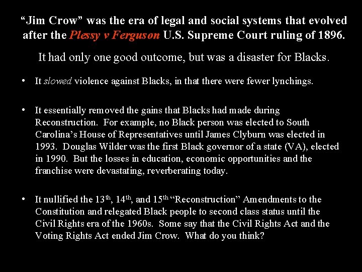 “Jim Crow” was the era of legal and social systems that evolved after the