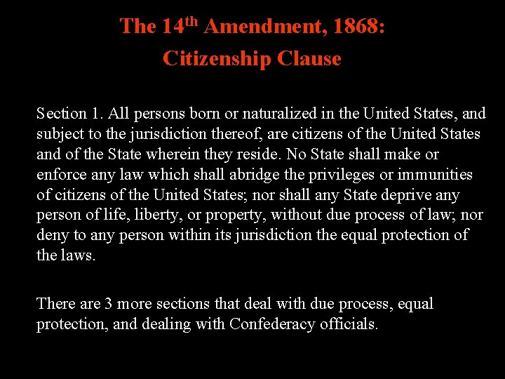 The 14 th Amendment, 1868: Citizenship Clause Section 1. All persons born or naturalized