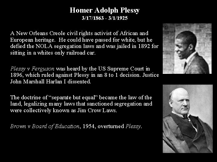 Homer Adolph Plessy 3/17/1863 - 3/1/1925 A New Orleans Creole civil rights activist of