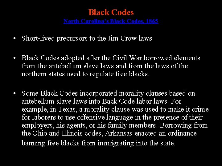 Black Codes North Carolina’s Black Codes, 1865 • Short-lived precursors to the Jim Crow