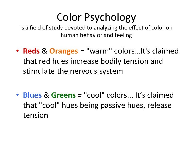 Color Psychology is a field of study devoted to analyzing the effect of color