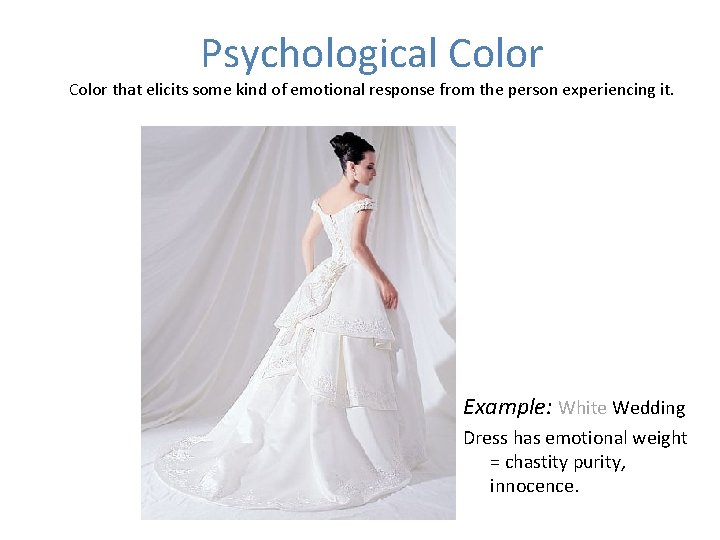 Psychological Color that elicits some kind of emotional response from the person experiencing it.