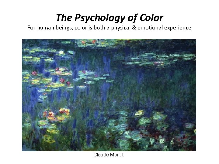 The Psychology of Color For human beings, color is both a physical & emotional
