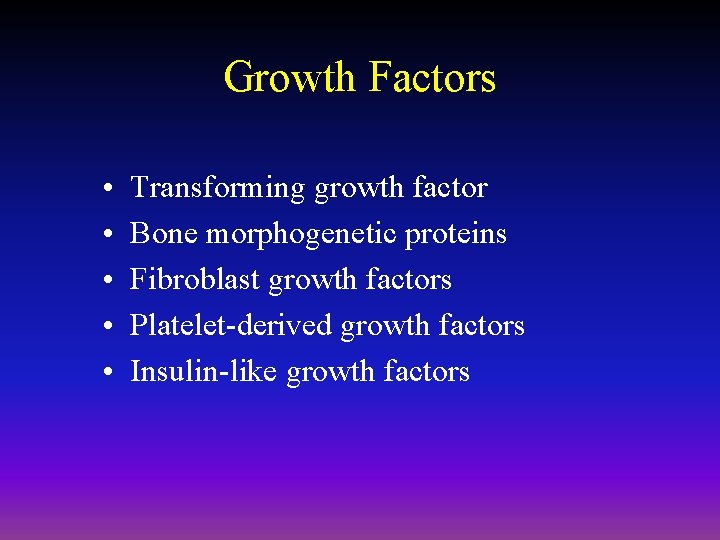 Growth Factors • • • Transforming growth factor Bone morphogenetic proteins Fibroblast growth factors