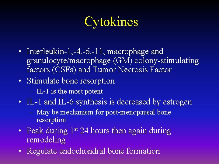 Cytokines • Interleukin-1, -4, -6, -11, macrophage and granulocyte/macrophage (GM) colony-stimulating factors (CSFs) and