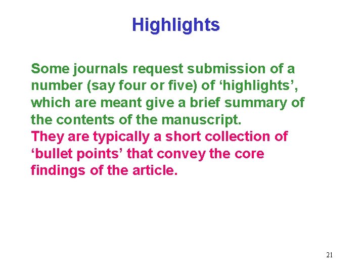 Highlights Some journals request submission of a number (say four or five) of ‘highlights’,