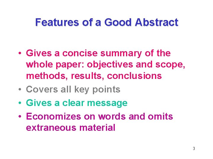 Features of a Good Abstract • Gives a concise summary of the whole paper: