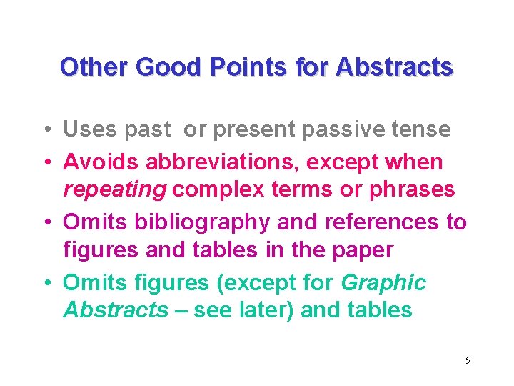 Other Good Points for Abstracts • Uses past or present passive tense • Avoids