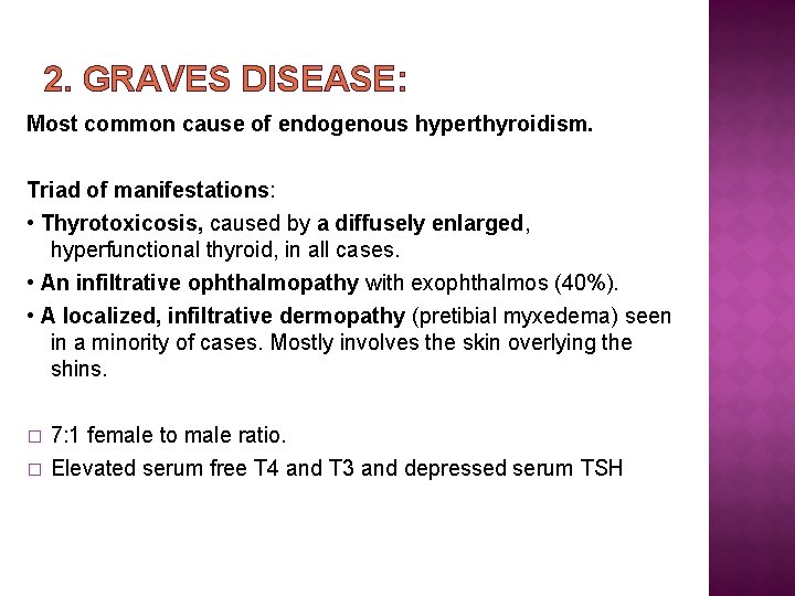 2. GRAVES DISEASE: Most common cause of endogenous hyperthyroidism. Triad of manifestations: • Thyrotoxicosis,