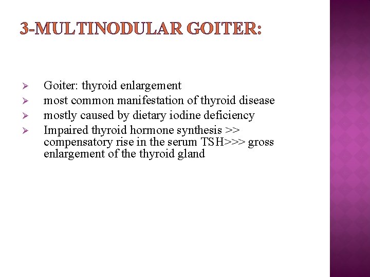 3 -MULTINODULAR GOITER: Ø Ø Goiter: thyroid enlargement most common manifestation of thyroid disease