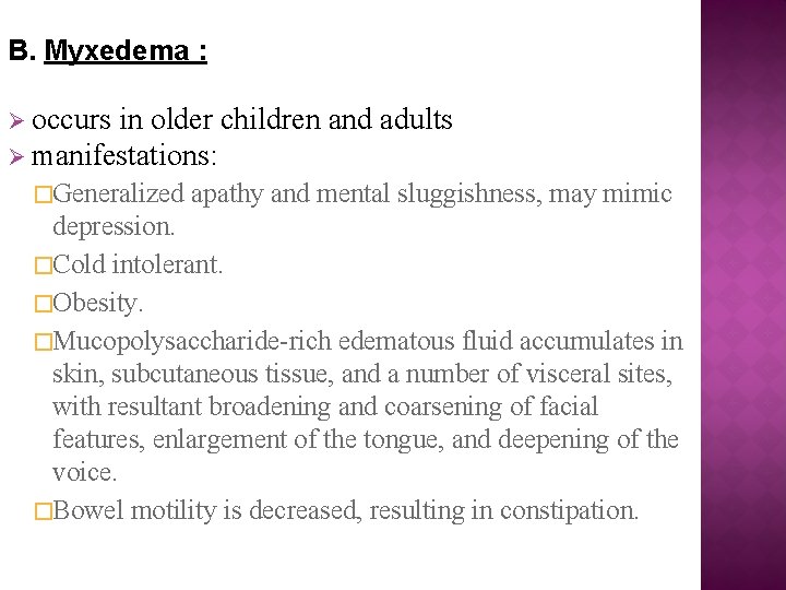 B. Myxedema : Ø occurs in older children and adults Ø manifestations: �Generalized apathy