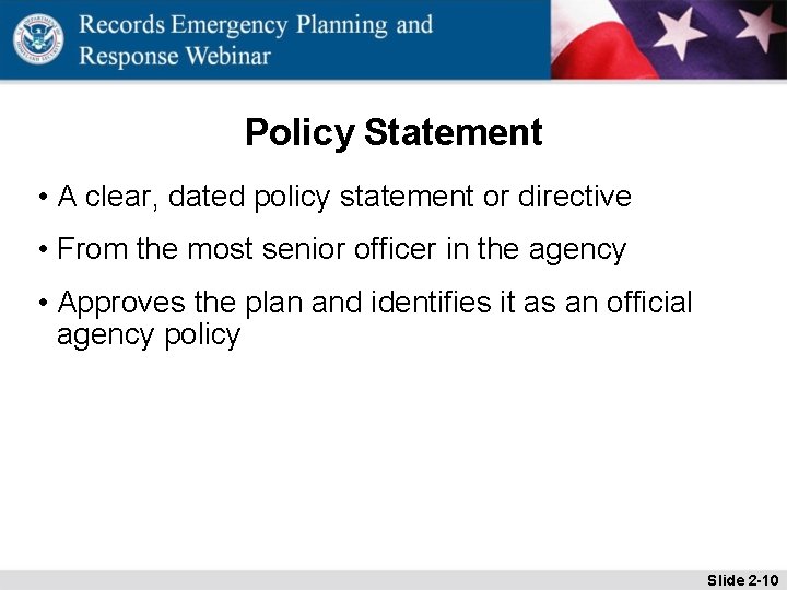 Policy Statement • A clear, dated policy statement or directive • From the most