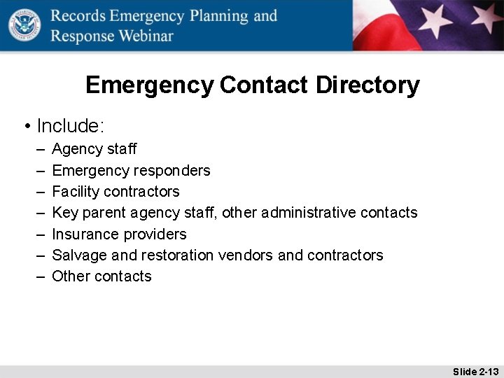 Emergency Contact Directory • Include: – – – – Agency staff Emergency responders Facility