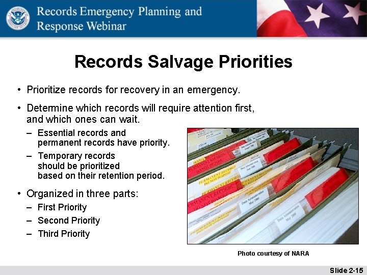 Records Salvage Priorities • Prioritize records for recovery in an emergency. • Determine which