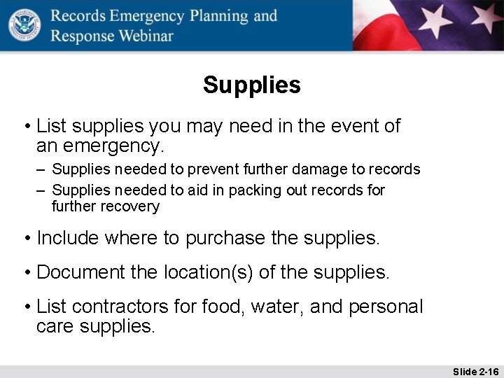 Supplies • List supplies you may need in the event of an emergency. –