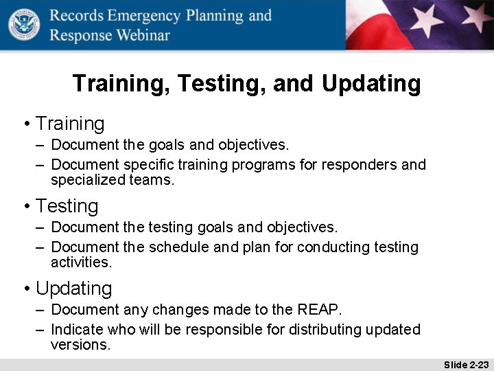 Training, Testing, and Updating • Training – Document the goals and objectives. – Document