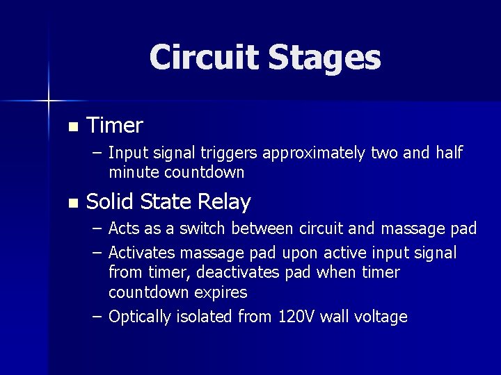 Circuit Stages n Timer – Input signal triggers approximately two and half minute countdown