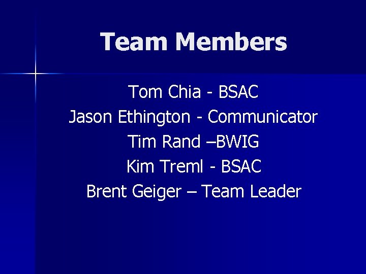 Team Members Tom Chia - BSAC Jason Ethington - Communicator Tim Rand –BWIG Kim