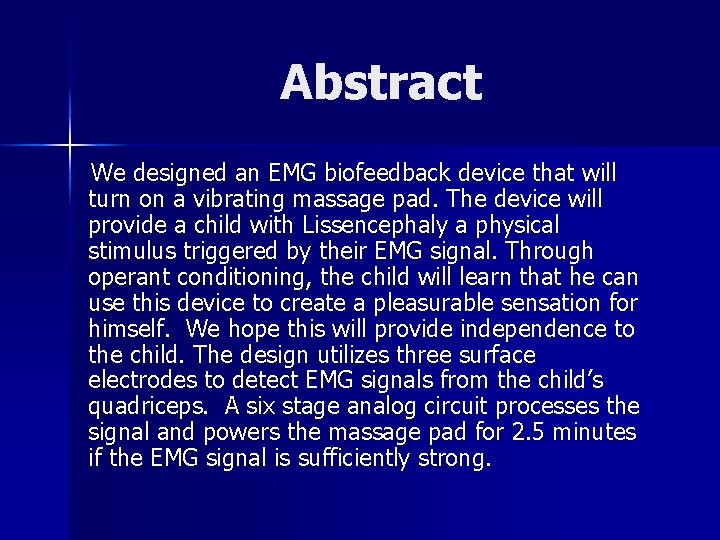 Abstract We designed an EMG biofeedback device that will turn on a vibrating massage
