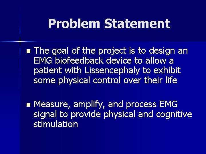 Problem Statement n The goal of the project is to design an EMG biofeedback