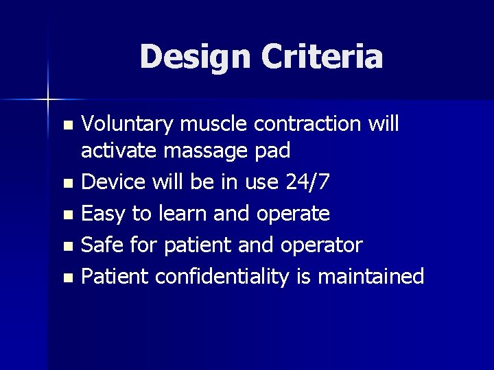 Design Criteria Voluntary muscle contraction will activate massage pad n Device will be in