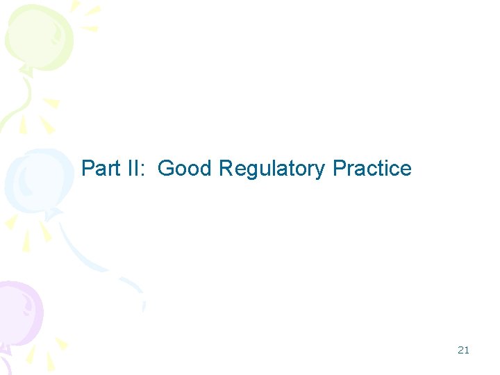 Part II: Good Regulatory Practice 21 