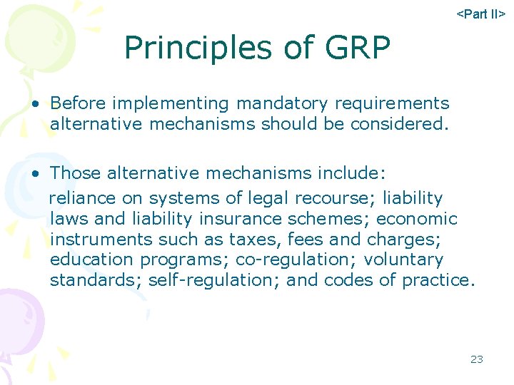 <Part II> Principles of GRP • Before implementing mandatory requirements alternative mechanisms should be