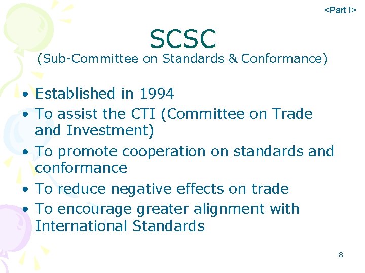 <Part I> SCSC (Sub-Committee on Standards & Conformance) • Established in 1994 • To