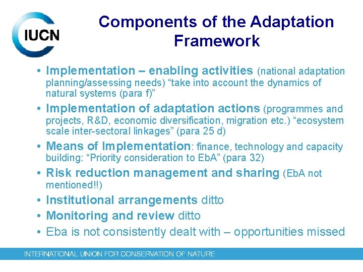 Components of the Adaptation Framework • Implementation – enabling activities (national adaptation planning/assessing needs)