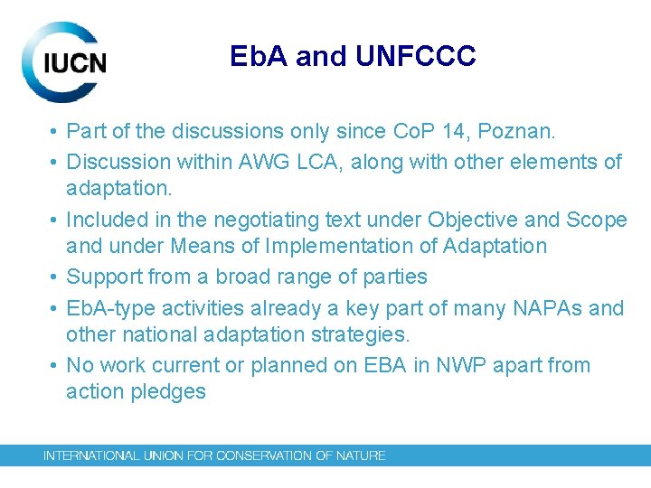 Eb. A and UNFCCC • Part of the discussions only since Co. P 14,