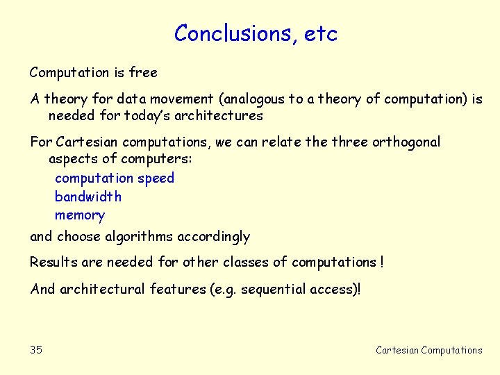 Conclusions, etc Computation is free A theory for data movement (analogous to a theory