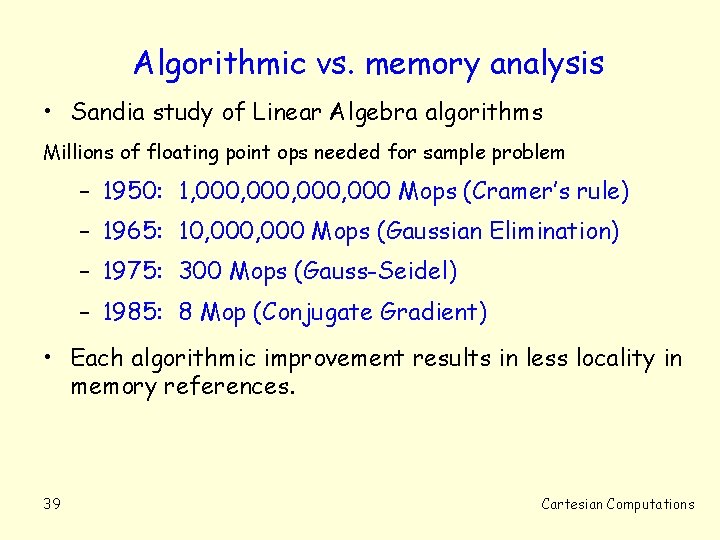 Algorithmic vs. memory analysis • Sandia study of Linear Algebra algorithms Millions of floating