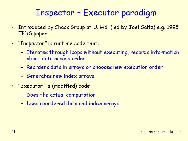 Inspector – Executor paradigm • Introduced by Chaos Group at U. Md. (led by