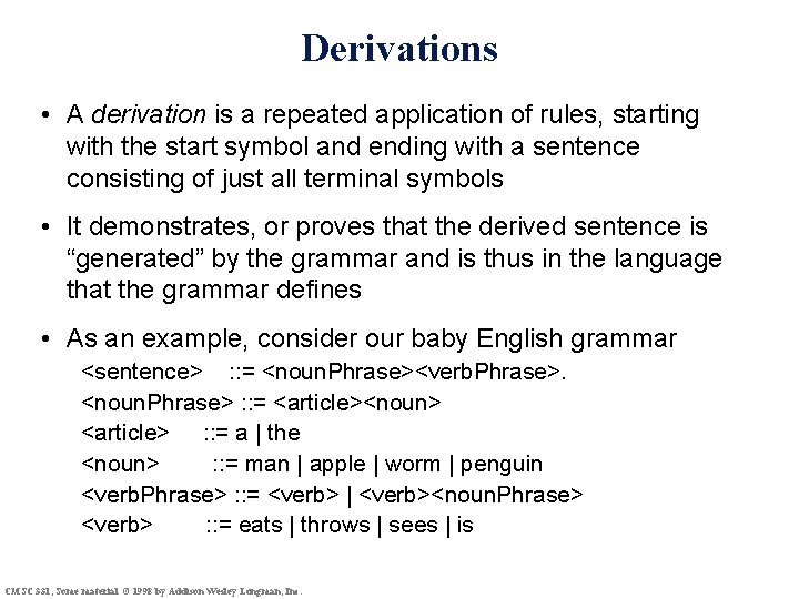Derivations • A derivation is a repeated application of rules, starting with the start