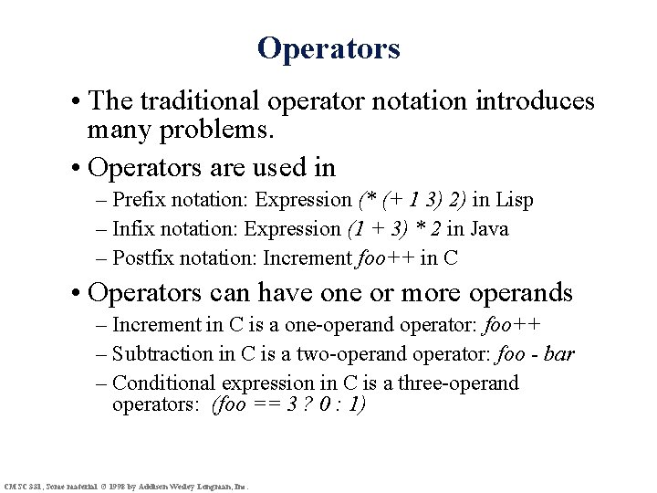 Operators • The traditional operator notation introduces many problems. • Operators are used in