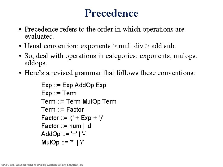 Precedence • Precedence refers to the order in which operations are evaluated. • Usual