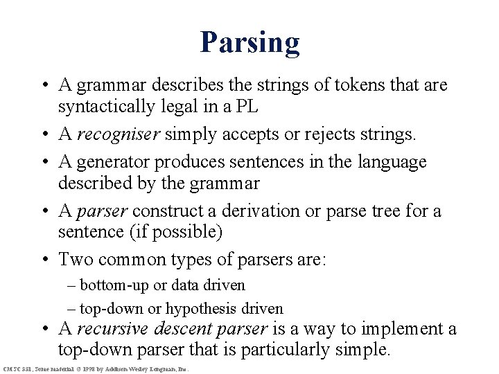 Parsing • A grammar describes the strings of tokens that are syntactically legal in