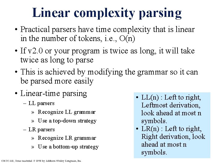 Linear complexity parsing • Practical parsers have time complexity that is linear in the